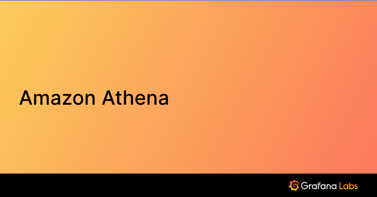 Amazon Athena plugin for Grafana Grafana Labs